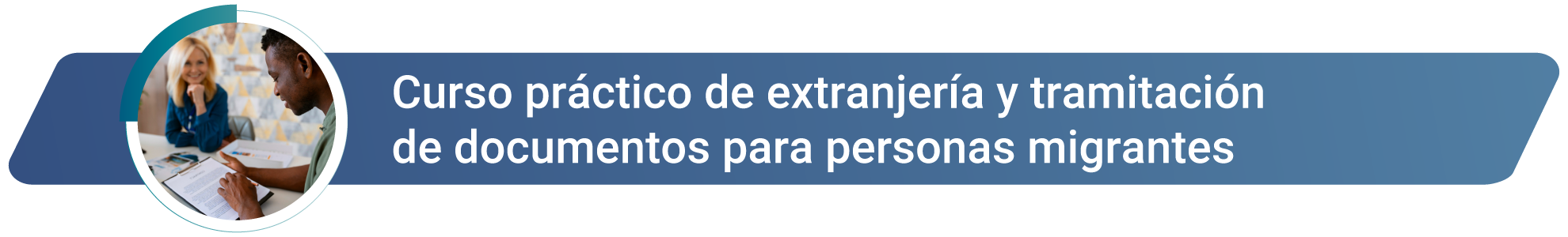 Curso práctico de extranjería y tramitación de documentos para personas migrantes