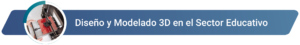 Diseño y Modelado 3D en el Sector Educativo