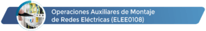ELEE0108 - Operaciones Auxiliares de Montaje de Redes Eléctricas