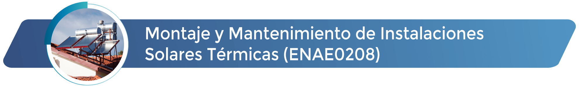 ENAE0208 - Montaje y mantenimiento de instalaciones solares térmicas