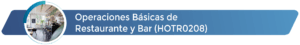 HOTR0208 - Operaciones básicas de Restaurante y Bar
