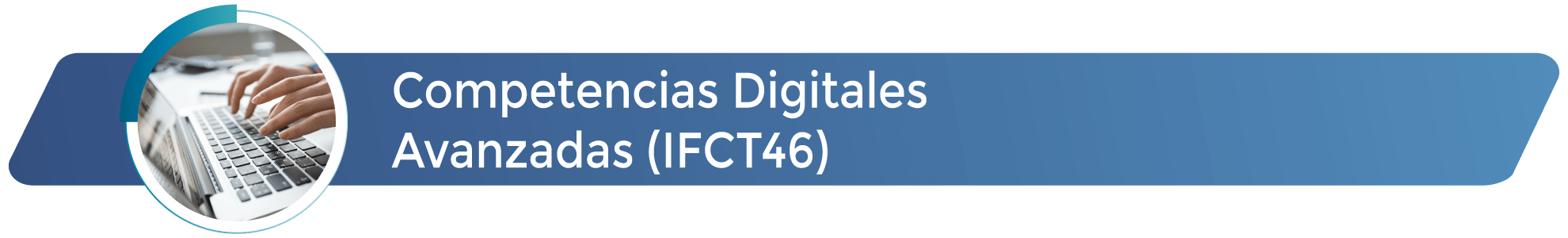 IFCT46 - Competencias digitales avanzadas
