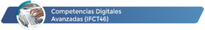 IFCT46 Competencias Digitales Avanzadas