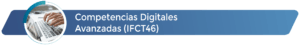 IFCT46 - Competencias digitales avanzadas