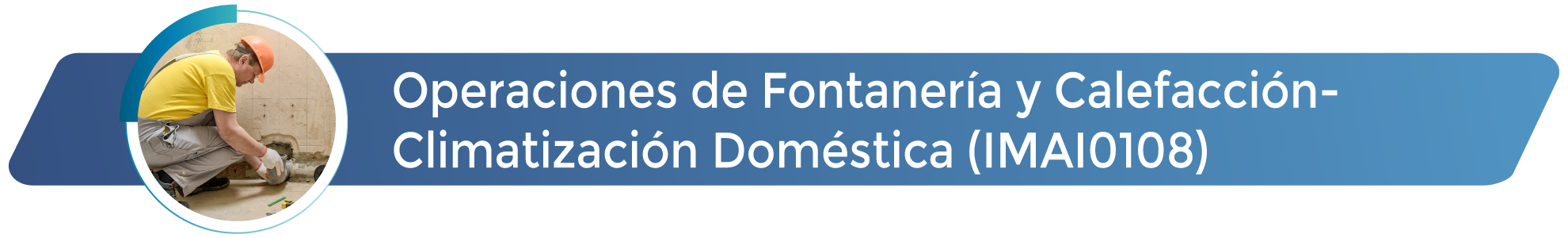 Operaciones de Fontanería y Calefacción-Climatización Domestica