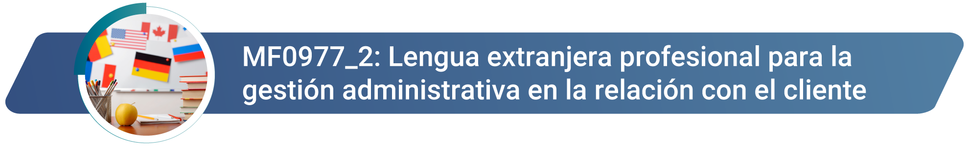 MF0977_2 Lengua extranjera profesional para la gestión administrativa en la relación con el cliente 