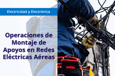 Operaciones de montaje de apoyos en redes eléctricas aéreas (MF0818)