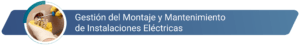 Gestión del montaje y mantenimiento de instalaciones eléctricas
