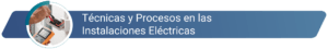 Tecnicas y procesos en instalaciones electricas